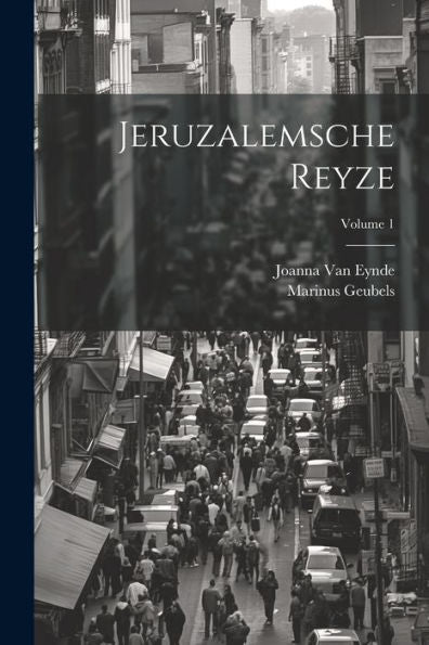 Jeruzalemsche Reyze; Volume 1 (Dutch Edition)