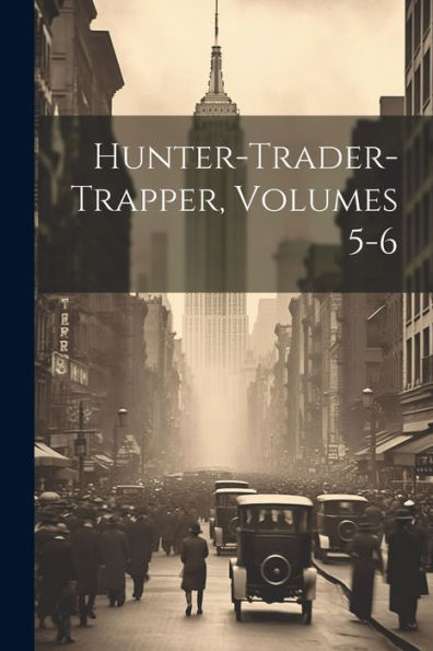 Hunter-Trader-Trapper, Volumes 5-6