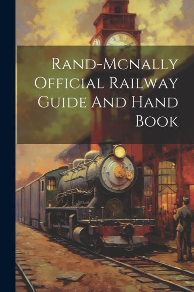 Rand-Mcnally Official Railway Guide And Hand Book