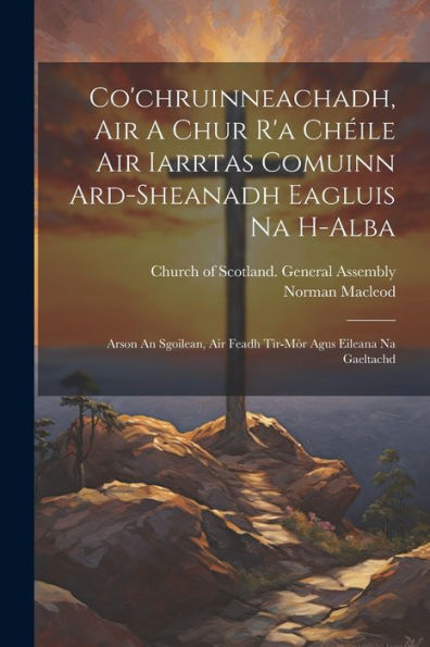 Co'Chruinneachadh, Air A Chur R'A Chéile Air Iarrtas Comuinn Ard-Sheanadh Eagluis Na H-Alba: Arson An Sgoilean, Air Feadh Tìr-Mòr Agus Eileana Na Gaeltachd