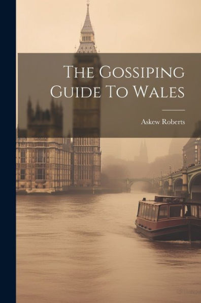 The Gossiping Guide To Wales