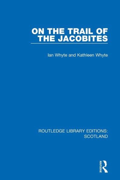 On The Trail Of The Jacobites (Routledge Library Editions: Scotland)