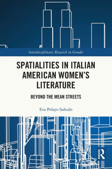 Spatialities In Italian American Women’S Literature (Interdisciplinary Research In Gender)