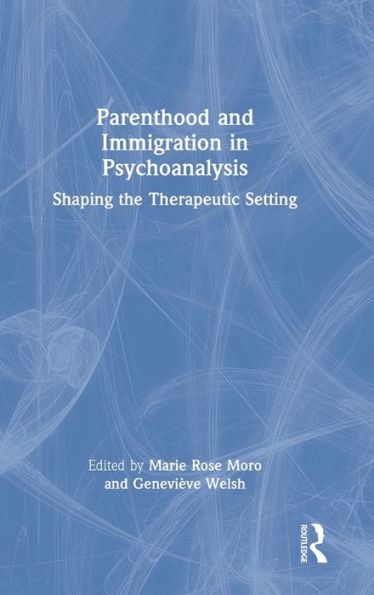 Parenthood And Immigration In Psychoanalysis: Shaping The Therapeutic Setting