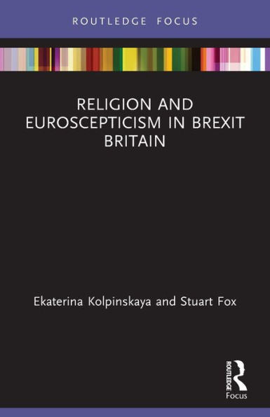 Religion And Euroscepticism In Brexit Britain (Routledge Focus On Religion)
