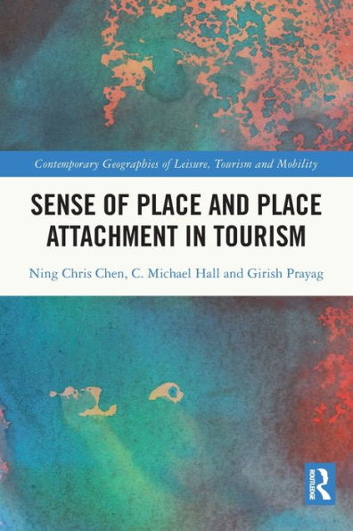 Sense Of Place And Place Attachment In Tourism (Contemporary Geographies Of Leisure, Tourism And Mobility)