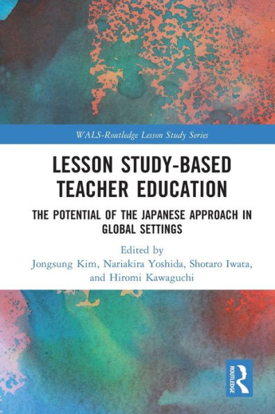 Lesson Study-Based Teacher Education (Wals-Routledge Lesson Study Series)