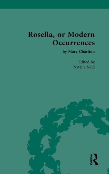 Rosella, Or Modern Occurrences (Chawton House Library: Women'S Novels)