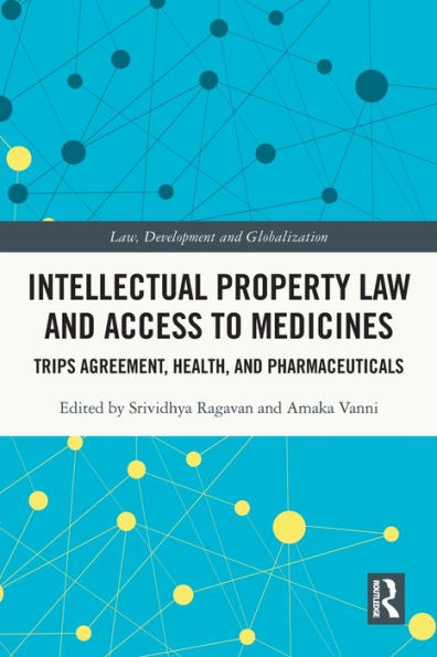 Intellectual Property Law And Access To Medicines (Law, Development And Globalization)