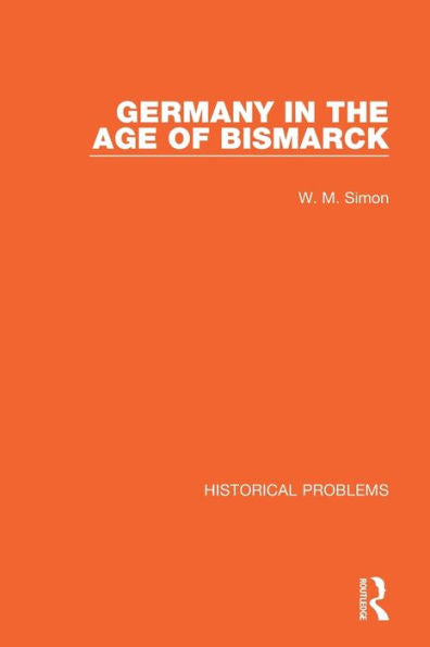 Germany In The Age Of Bismarck (Historical Problems)