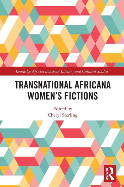 Transnational Africana Women’S Fictions (Routledge African Diaspora Literary And Cultural Studies)