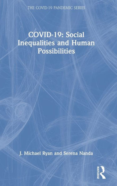 Covid-19: Social Inequalities And Human Possibilities (The Covid-19 Pandemic Series)