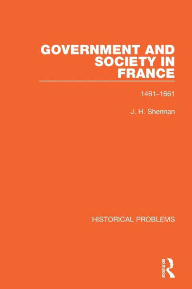 Government And Society In France: 1461-1661 (Historical Problems)
