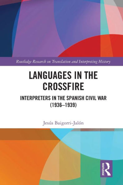Languages In The Crossfire (Routledge Research On Translation And Interpreting History)