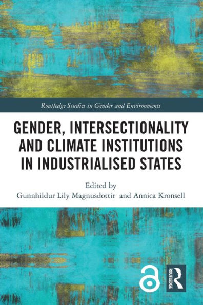 Gender, Intersectionality And Climate Institutions In Industrialised States (Routledge Studies In Gender And Environments)