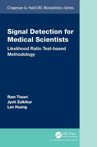 Signal Detection For Medical Scientists: Likelihood Ratio Test-Based Methodology (Chapman & Hall/Crc Biostatistics Series)