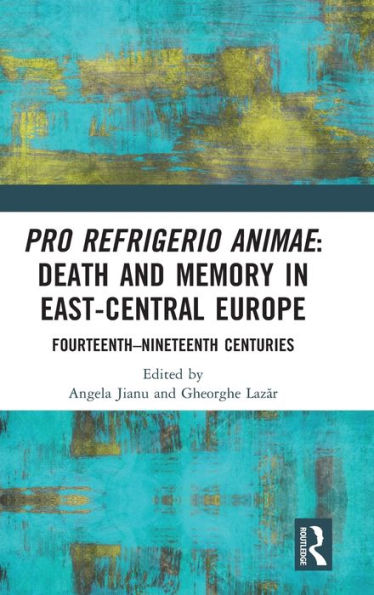 Pro Refrigerio Animae: Death And Memory In East-Central Europe