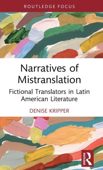 Narratives Of Mistranslation (Routledge Studies In Literary Translation)