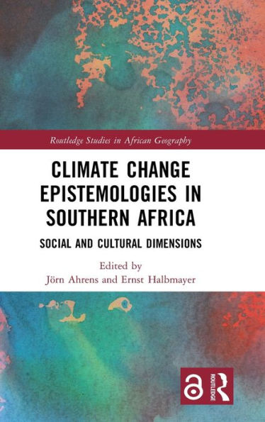 Climate Change Epistemologies In Southern Africa (Routledge Studies In African Geography)
