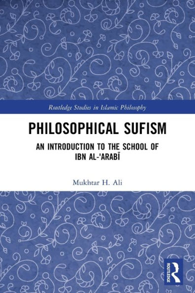Philosophical Sufism (Routledge Studies In Islamic Philosophy)