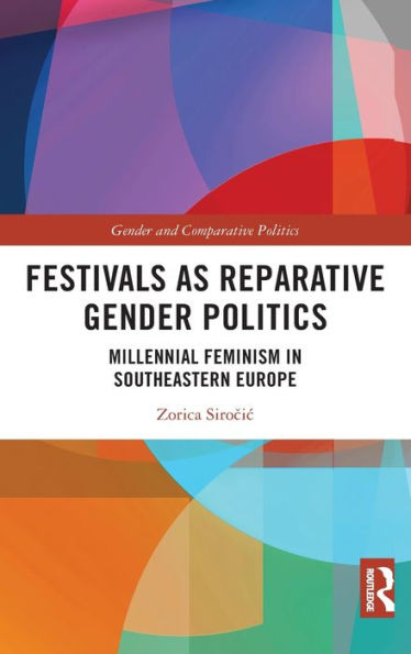 Festivals As Reparative Gender Politics (Gender And Comparative Politics)