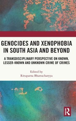 Genocides And Xenophobia In South Asia And Beyond