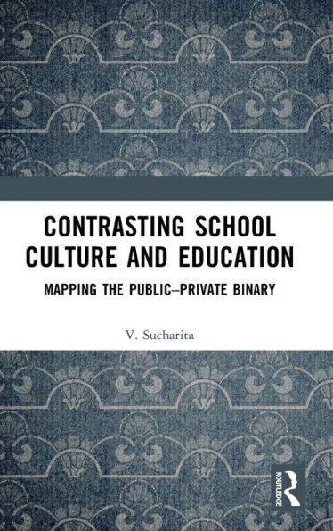 Contrasting School Culture And Education: Mapping The Public–Private Binary