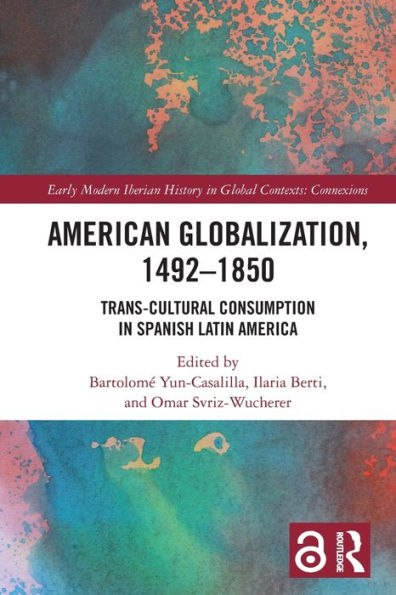 American Globalization, 1492–1850 (Early Modern Iberian History In Global Contexts)