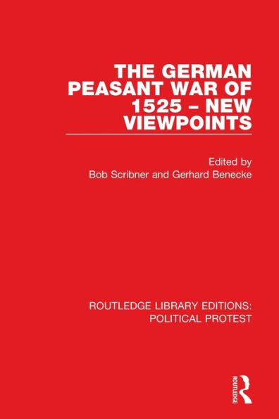 The German Peasant War Of 1525 – New Viewpoints (Routledge Library Editions: Political Protest)
