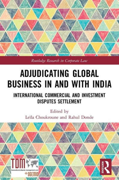 Adjudicating Global Business In And With India (Routledge Research In Corporate Law)