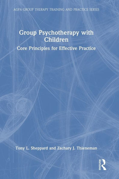 Group Psychotherapy With Children (Agpa Group Therapy Training And Practice Series)