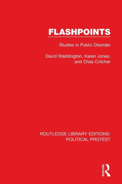 Flashpoints: Studies In Public Disorder (Routledge Library Editions: Political Protest)