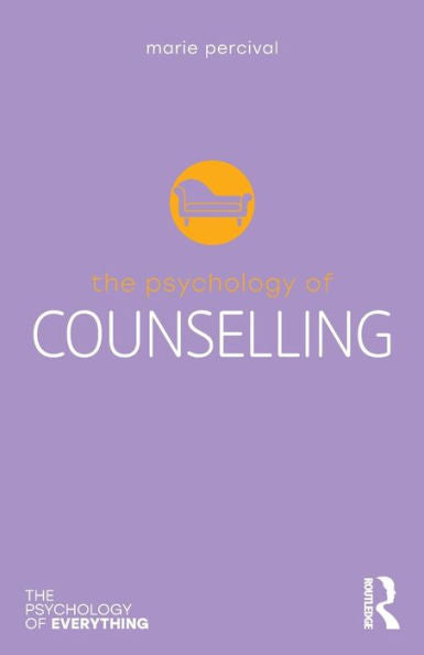 The Psychology Of Counselling (The Psychology Of Everything)