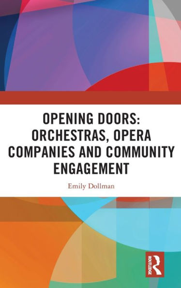Opening Doors: Orchestras, Opera Companies And Community Engagement