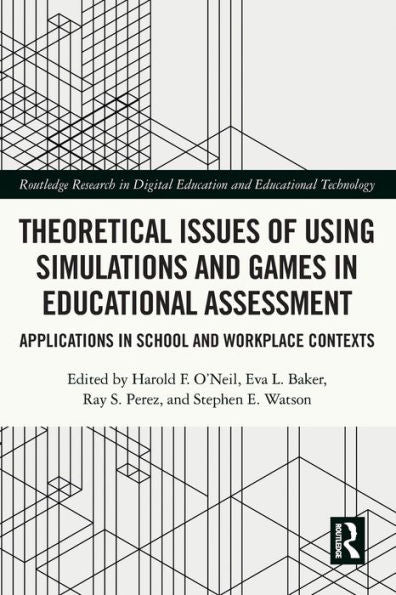 Theoretical Issues Of Using Simulations And Games In Educational Assessment (Routledge Research In Digital Education And Educational Technology)