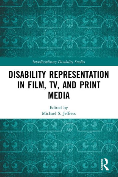 Disability Representation In Film, Tv, And Print Media (Interdisciplinary Disability Studies)