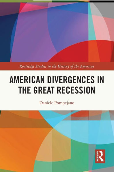 American Divergences In The Great Recession (Routledge Studies In The History Of The Americas)