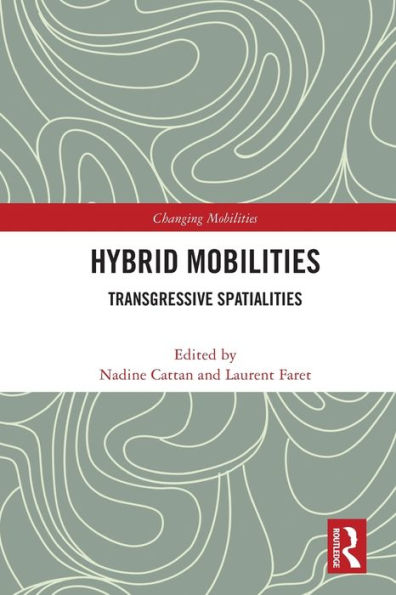 Hybrid Mobilities: Transgressive Spatialities (Changing Mobilities)