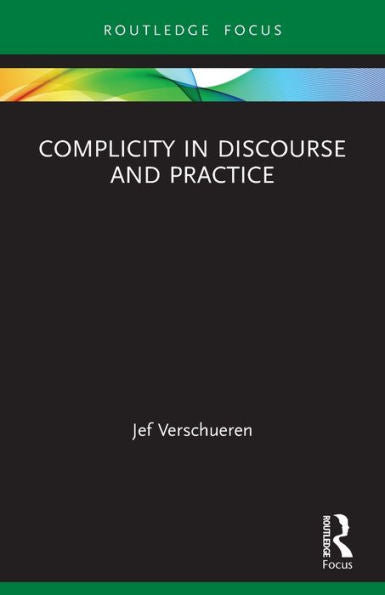 Complicity In Discourse And Practice (Routledge Focus On Applied Linguistics)