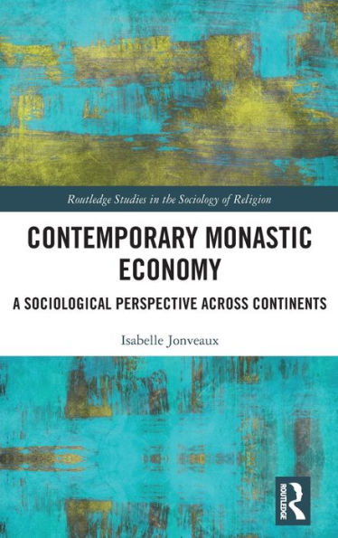 Contemporary Monastic Economy (Routledge Studies In The Sociology Of Religion)