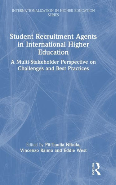 Student Recruitment Agents In International Higher Education (Internationalization In Higher Education Series)
