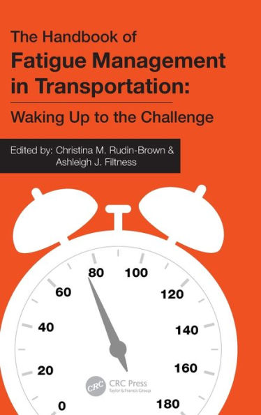 The Handbook Of Fatigue Management In Transportation: Waking Up To The Challenge