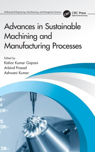 Advances In Sustainable Machining And Manufacturing Processes (Mathematical Engineering, Manufacturing, And Management Sciences)