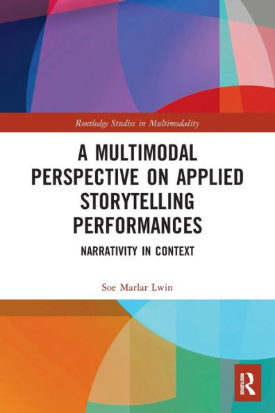 A Multimodal Perspective On Applied Storytelling Performances (Routledge Studies In Multimodality)