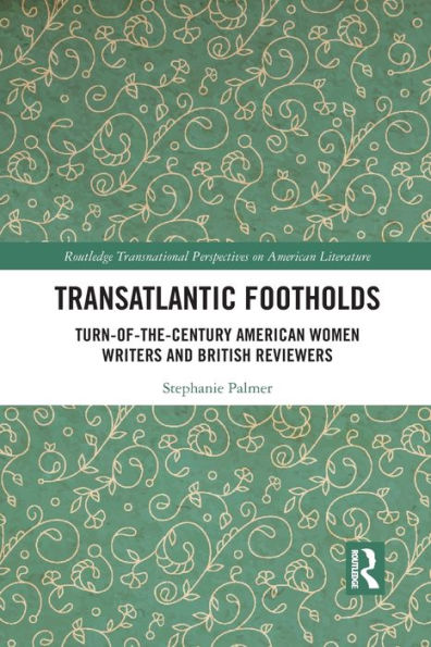 Transatlantic Footholds (Routledge Transnational Perspectives On American Literature)
