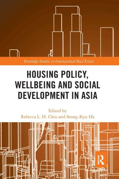 Housing Policy, Wellbeing And Social Development In Asia (Routledge Studies In International Real Estate)