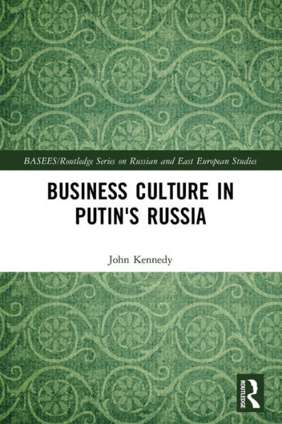 Business Culture In Putin'S Russia (Basees/Routledge Series On Russian And East European Studies)