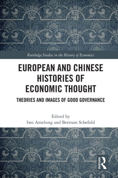 European And Chinese Histories Of Economic Thought: Theories And Images Of Good Governance (Routledge Studies In The History Of Economics)