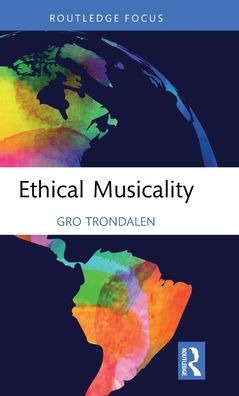 Ethical Musicality (Music And Change: Ecological Perspectives)