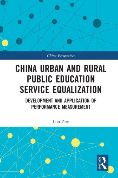 China Urban And Rural Public Education Service Equalization: Development And Application Of Performance Measurement (China Perspectives)